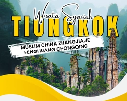 9 HARI MUSLIM CHINA ZHANGJIAJIE FENGHUANG CHONGQING 19 OKTOBER 2025