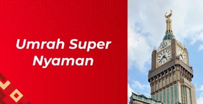 Umrah Super Nyaman 10D8N - 19 Januari 2026 by Arrayyan Al Mubarak