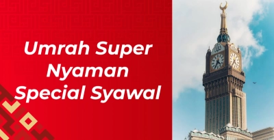 Umrah Syawal Super Nyaman 9D7N - 29 Maret 2026 by Arrayyan Al Mubarak