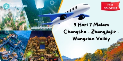 9 HARI 7 MALAM CHINA CHANGHSA-ZHANGJIAJE-WANGXIAN VALLEY 09 JUNI 2026